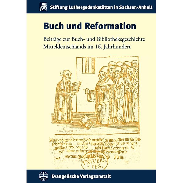 Buch und Reformation / Schriften der Stiftung Luthergedenkstätten in Sachsen-Anhalt Bd.16