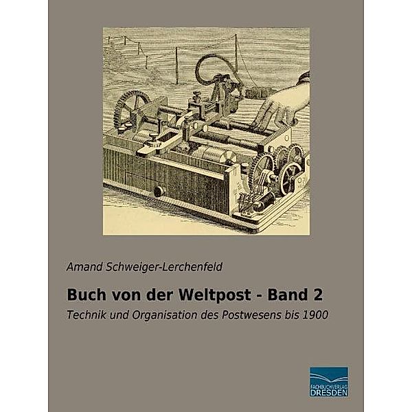 Buch von der Weltpost - Band 2, Amand Freiherr von Schweiger-Lerchenfeld