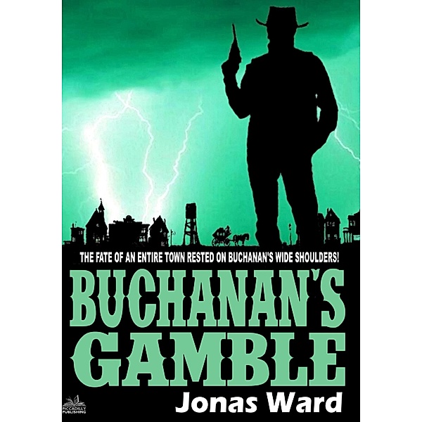Buchanan 3: Buchanan's Gamble (A Buchanan Western) / Piccadilly, Jonas Ward