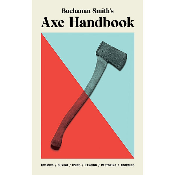 Buchanan-Smith's Axe Handbook, Peter Buchanan-Smith, Ross McCammon, Ross Zdon