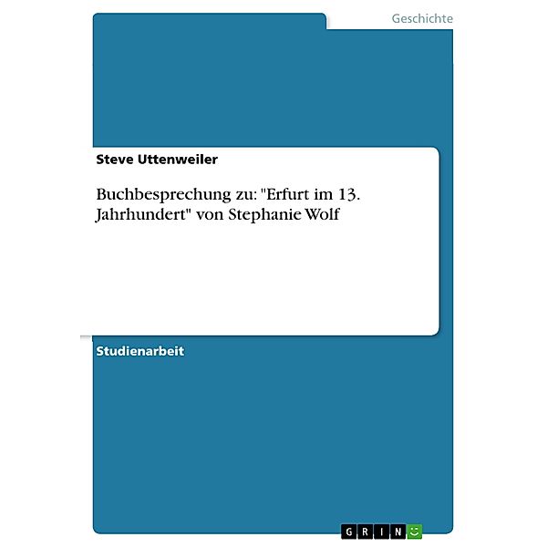 Buchbesprechung zu: Erfurt im 13. Jahrhundert von Stephanie Wolf, Steve Uttenweiler