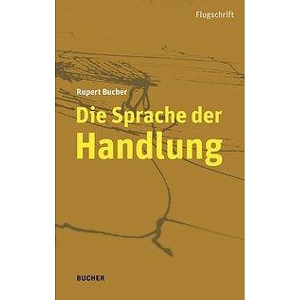 Bucher, R: Sprache der Handlung, Rupert Bucher