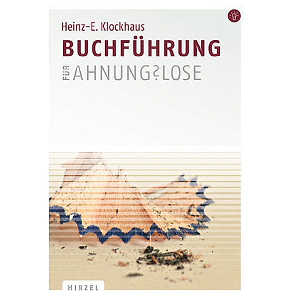 Buchführung für Ahnungslose, Heinz-E. Klockhaus