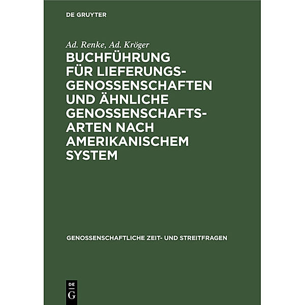 Buchführung für Lieferungsgenossenschaften und ähnliche Genossenschaftsarten nach amerikanischem System, Ad. Renke, Ad. Kröger