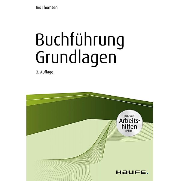 Buchführung Grundlagen - inkl. Arbeitshilfen online / Haufe Fachbuch, Iris Thomsen