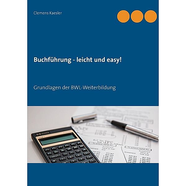 Buchführung - leicht und easy!, Clemens Kaesler