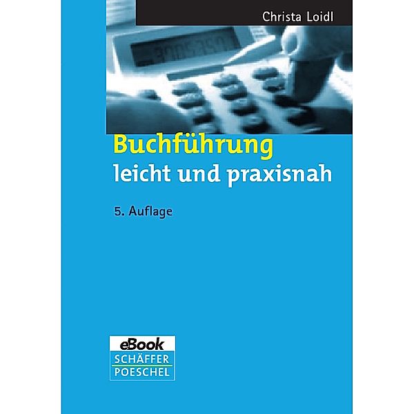 Buchführung leicht und praxisnah, Christa Loidl