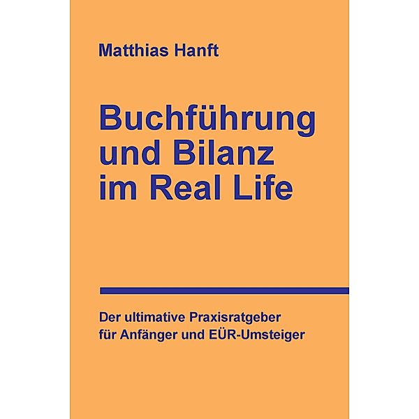 Buchführung und Bilanz im Real Life, Matthias Hanft