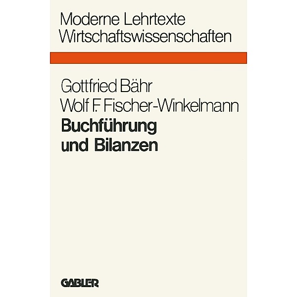 Buchführung und Bilanzen / Moderne Lehrtexte: Wirtschaftswissenschaften, Gottfried Bähr
