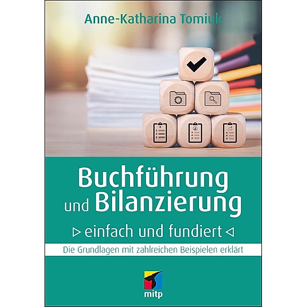 Buchführung und Bilanzierung - einfach und fundiert, Anne-Katharina Tomiuk