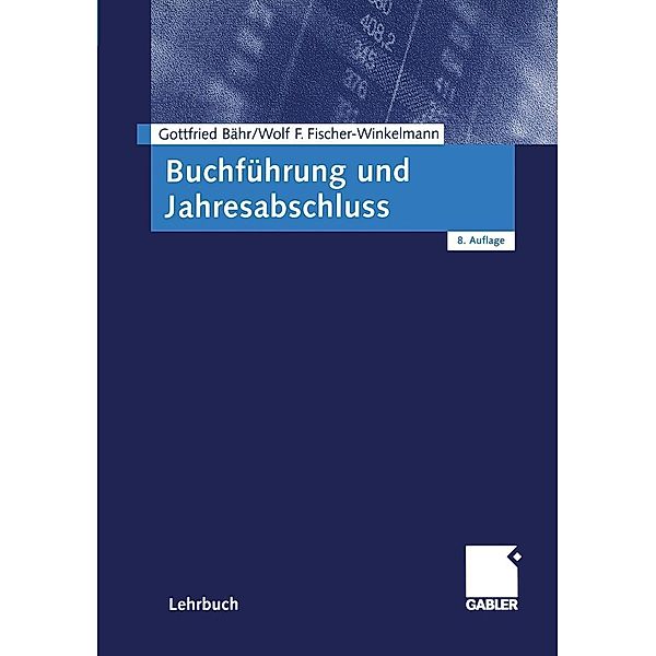 Buchführung und Jahresabschluss, Gottfried Bähr, Wolf F. Fischer-Winkelmann