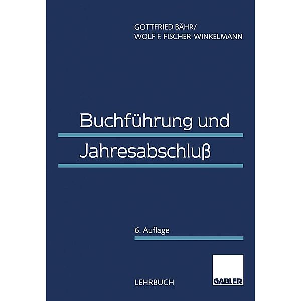 Buchführung und Jahresabschluß, Gottfried Bähr, Wolf F. Fischer-Winkelmann