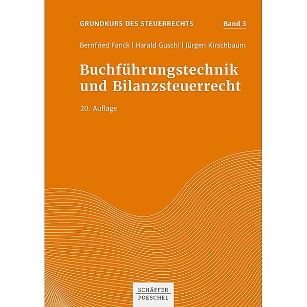 Buchführungstechnik und Bilanzsteuerrecht / Grundkurs des Steuerrechts Bd.3, Bernfried Fanck, Harald Guschl, Jürgen Kirschbaum
