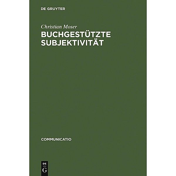 Buchgestützte Subjektivität / Communicatio Bd.36, Christian Moser