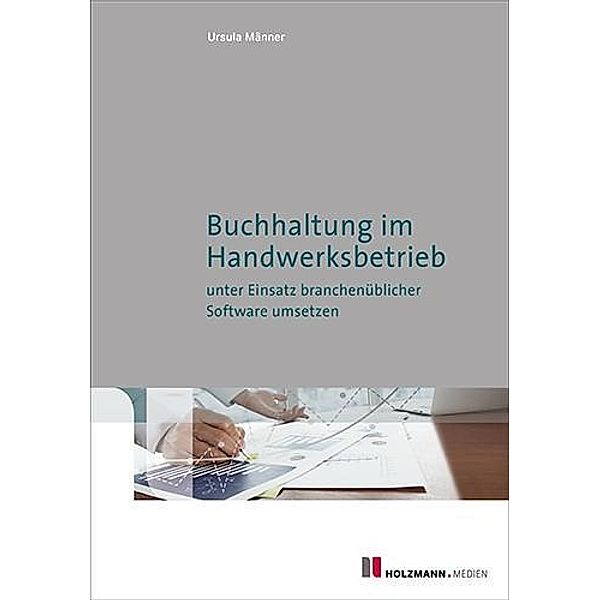 Buchhaltung im Handwerksbetrieb unter Einsatz branchüblicher Software umsetzen, Ursula Männer