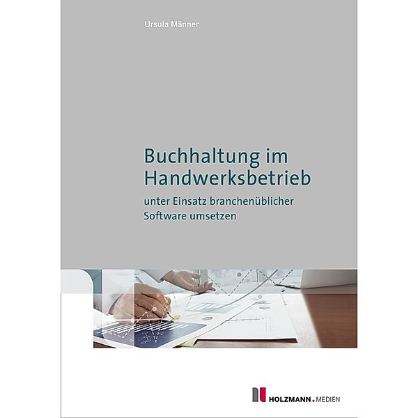 Buchhaltung im Handwerksbetrieb unter Einsatz branchenüblicher Software umsetzen, Ursula Männer