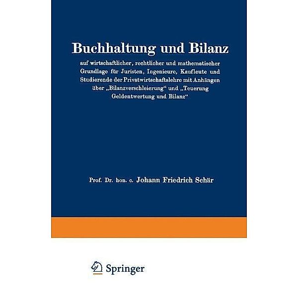 Buchhaltung und Bilanz auf wirtschaftlicher, rechtlicher und mathematischer Grundlage für Juristen, Ingenieure, Kaufleute und Studierende der Privatwirtschaftslehre mit Anhängen über Bilanzverschleierung und Teuerung Geldentwertung und Bilanz, Johann Friedrich Schär