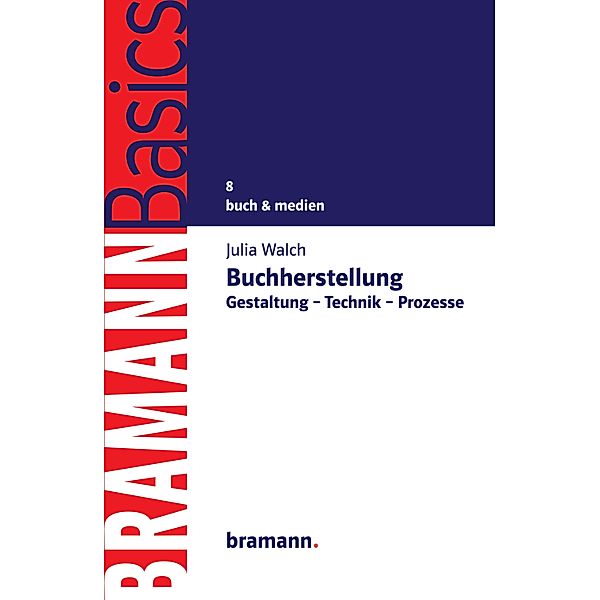 Buchherstellung / BRAMANNBasics Bd.8, Julia Walch