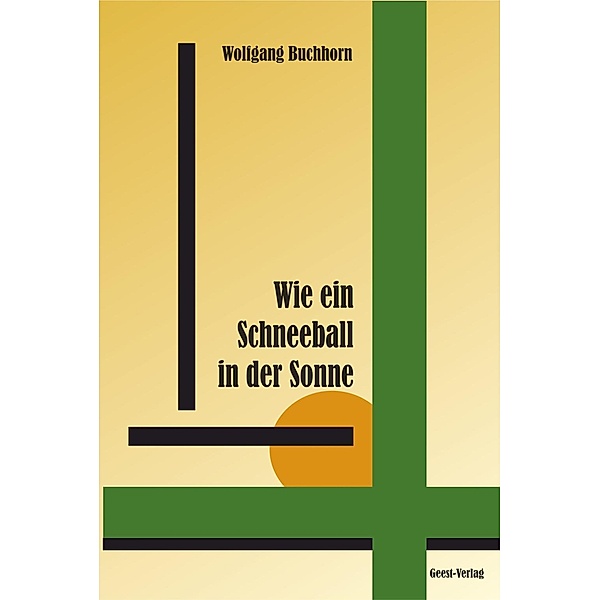 Buchhorn, W: Wie ein Schneeball in der Sonne, Wolfgang Buchhorn