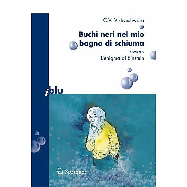 Buchi neri nel mio bagno di schiuma ovvero l'enigma di Einstein, C. V. Vishveshwara