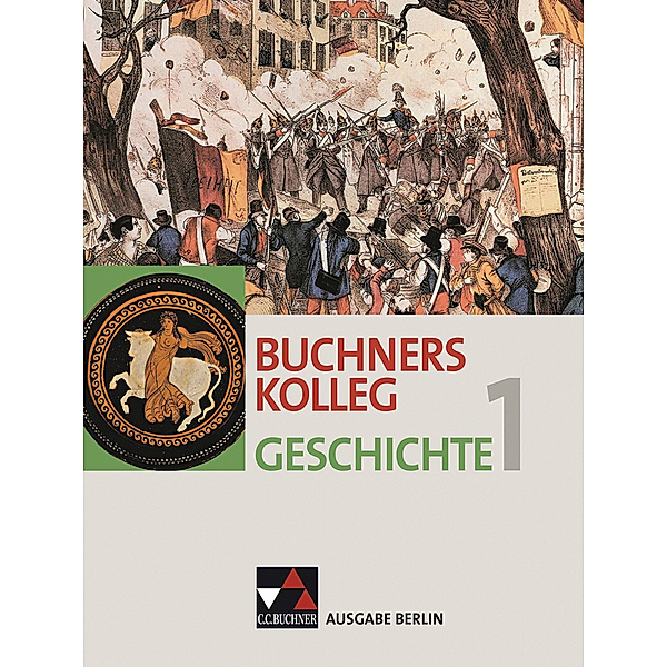 Buchners Kolleg Geschichte Berlin 1, Thomas Martin Buck, Christoph Hamann, Klaus Dieter Hein-Mooren, Heinrich Hirschfelder, Ingo Kitzel, Stephan Kohser