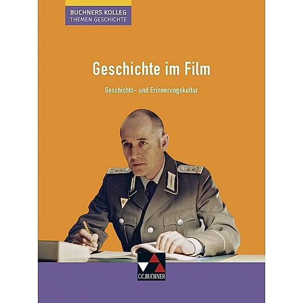 Buchners Kolleg. Themen Geschichte: Geschichte im Film, Hartmann Wunderer, Oliver Näpel
