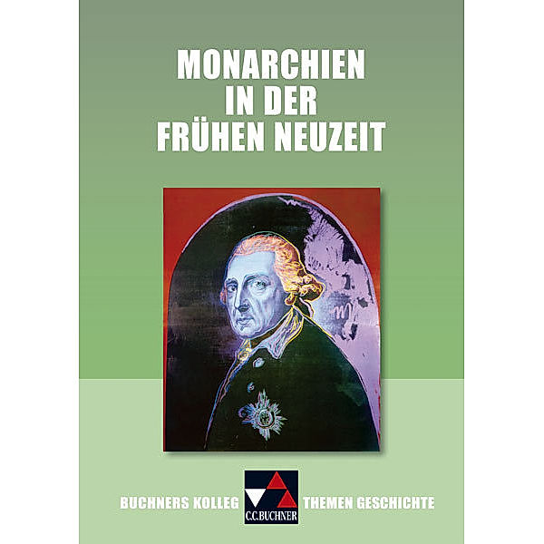 Buchners Kolleg. Themen Geschichte / Monarchien in der Frühen Neuzeit