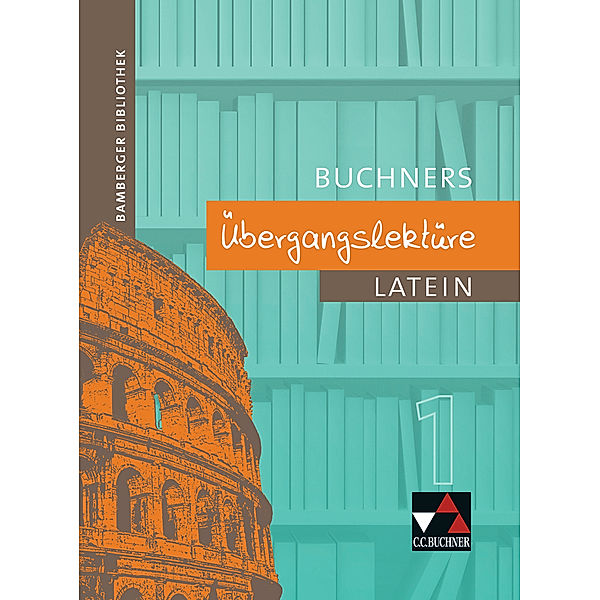 Buchners Übergangslektüre Latein: 2. Halbband Bamberger Bibliothek / Bamberger Bibliothek Übergangslektüre 1, Wolff-Rüdiger Heinz, Gerhard Hey