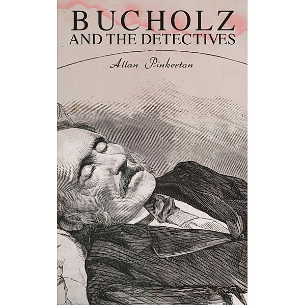 Bucholz and the Detectives, Allan Pinkerton