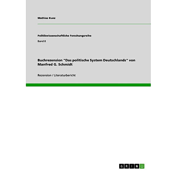 Buchrezension Das politische System Deutschlands von Manfred G. Schmidt / Politikwissenschaftliche Forschungsreihe Bd.Band 8, Mathias Kunz