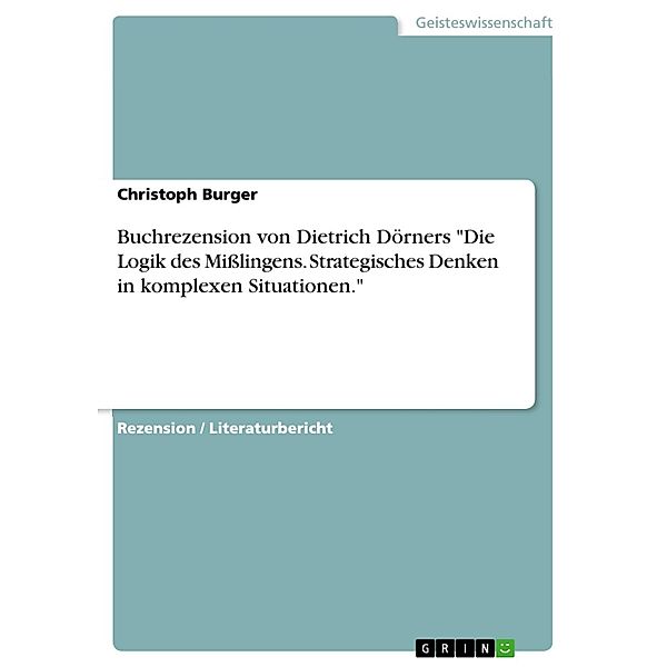 Buchrezension von Dietrich Dörners Die Logik des Misslingens. Strategisches Denken in komplexen Situationen., Christoph Burger