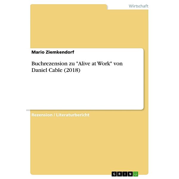 Buchrezension zu Alive at Work von Daniel Cable (2018), Mario Ziemkendorf