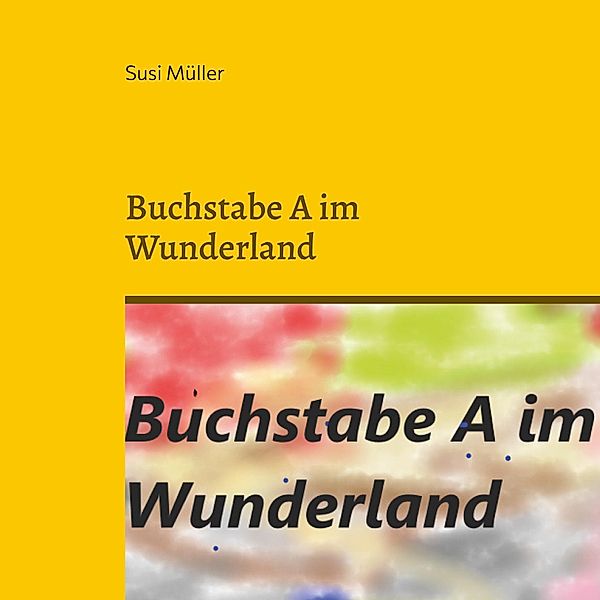 Buchstabe A im Wunderland, Susi Müller