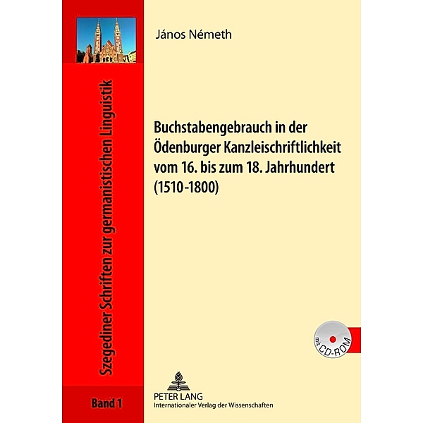Buchstabengebrauch in der Oedenburger Kanzleischriftlichkeit vom 16. bis zum 18. Jahrhundert (1510-1800), Janos Nemeth
