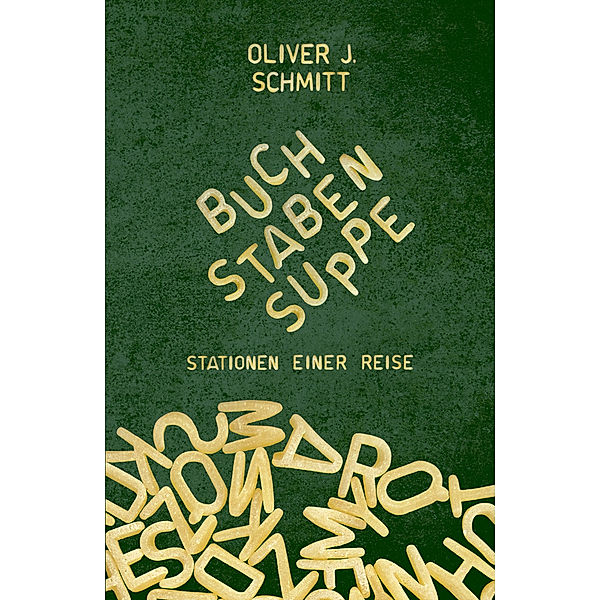 Buchstabensuppe, Oliver J. Schmitt