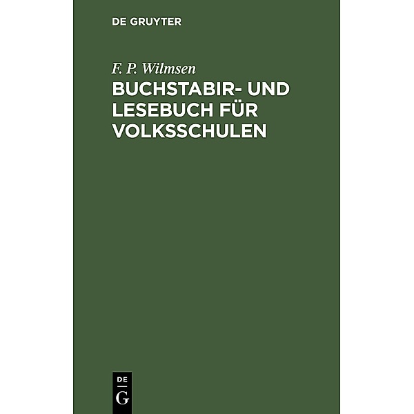 Buchstabir- und Lesebuch für Volksschulen, F. P. Wilmsen