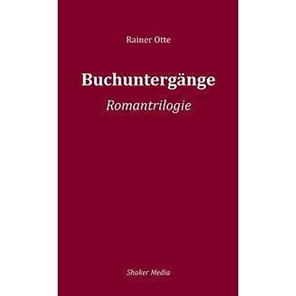 Buchuntergänge, Romantriologie, Rainer Otte