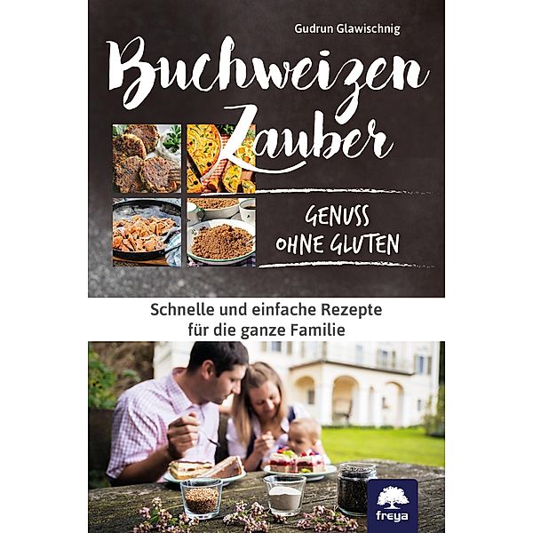 Buchweizenzauber Genuss ohne Gluten, Gudrun Glawischnig