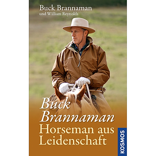 Buck Brennaman - Horseman aus Leidenschaft, Buck Brannaman, William Reynolds