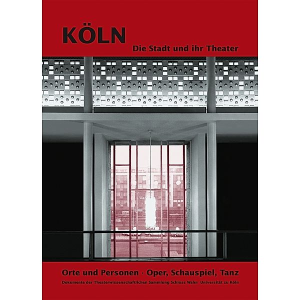 Buck, E: Köln. Die Stadt und Ihr Theater, Elmar Buck, Daniela Franke, Gerald Köhler, Hedwig Müller, Thorsten Schmidt, Rudi Strauch