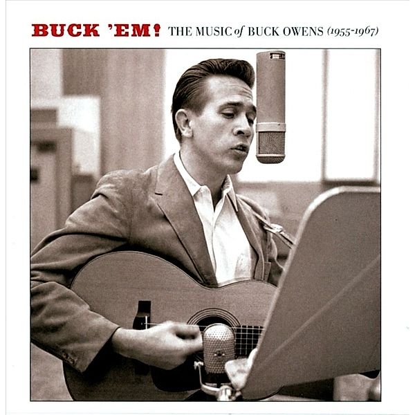 Buck Em: The Music Of Buck Owens (1955-1967), Buck Owens