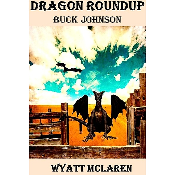 Buck Johnson: Buck Johnson: Dragon Roundup, Wyatt McLaren