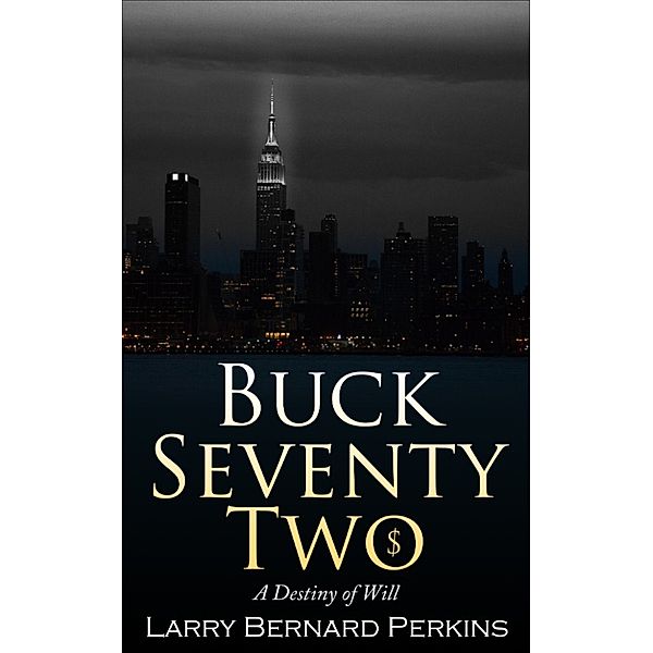 Buck Seventy Two: A Destiny of Will, CFE, CPP, CMP, Larry Perkins