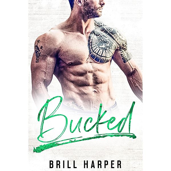 Bucked (Blue Collar Bad Boys, #8) / Blue Collar Bad Boys, Brill Harper