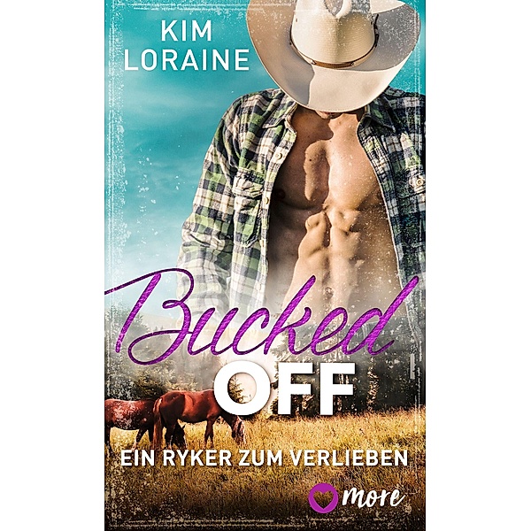 Bucked Off - Ein Ryker zum Verlieben, Kim Loraine
