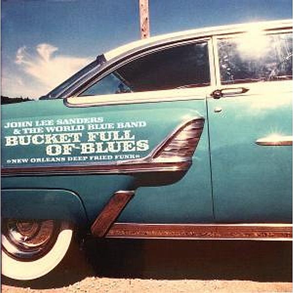 Bucket Full of Blues, John Lee & World Blue Band,the Sanders