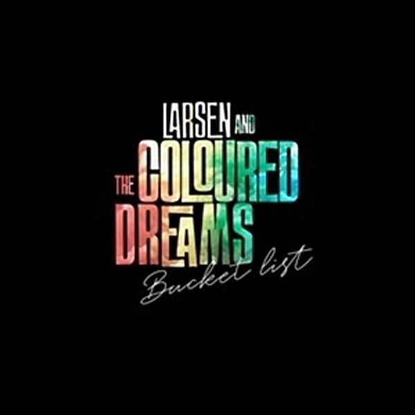 Bucket List (Black Vinyl), Larsen & The Coloured Dreams