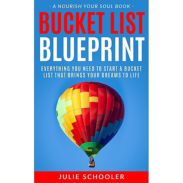 Bucket List Blueprint (Nourish Your Soul) / Nourish Your Soul, Julie Schooler