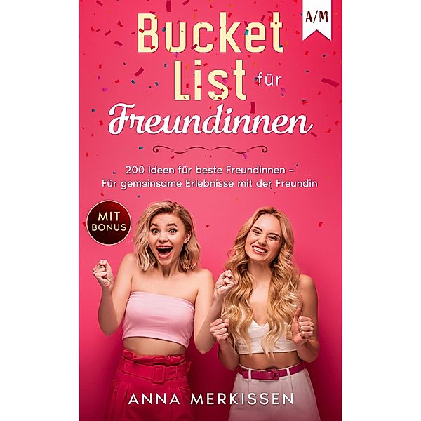 Bucket List für Freundinnen, Anna Merkissen