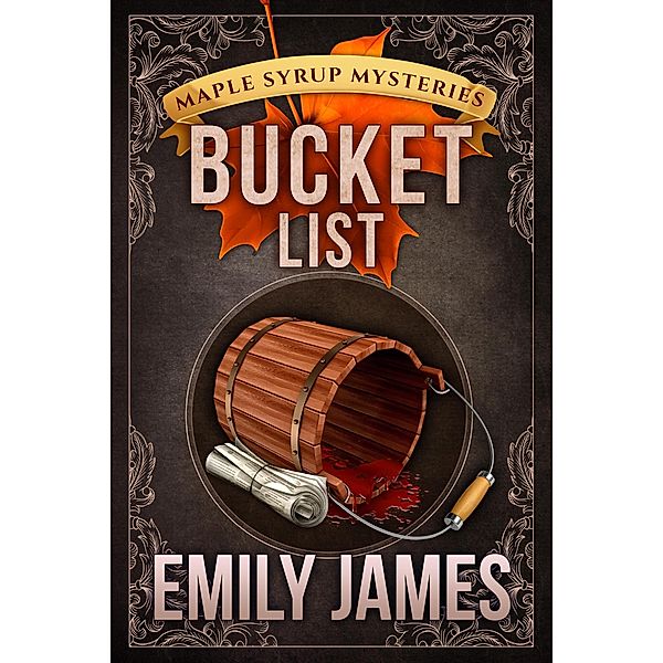 Bucket List (Maple Syrup Mysteries, #8) / Maple Syrup Mysteries, Emily James